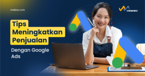 Tips Meningkatkan Penjualan Dengan Google Ads