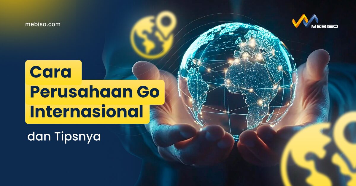 Cara Perusahaan Go Internasional dan Tipsnya