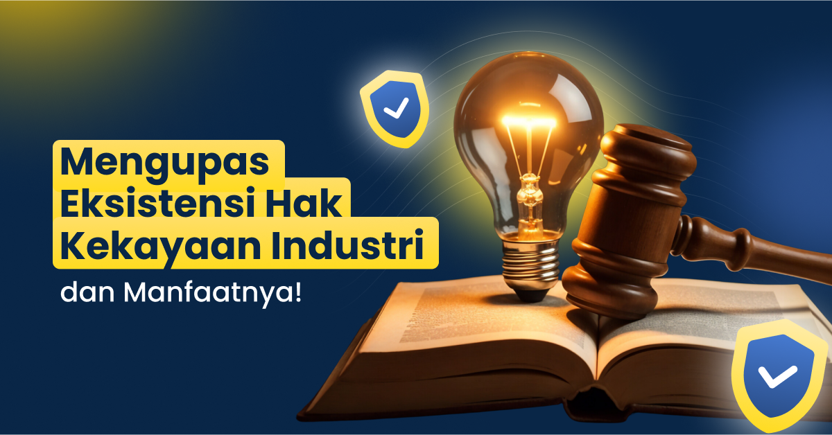 Hak Kekayaan Industri: Pengertian, Contoh dan Manfaatnya!