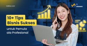 Tips Bisnis Sukses untuk Pemula ala Profesional