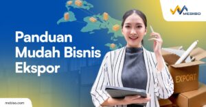 Ini Panduan Mudah Memulai Bisnis Ekspor