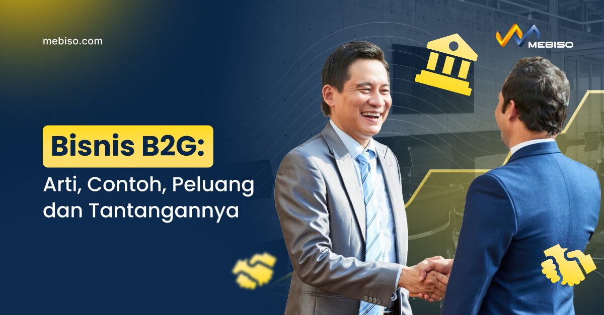 Bisnis B2G: Arti, Contoh, Peluang dan Tantangannya
