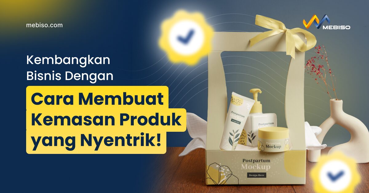 Cara Membuat Kemasan Produk yang Memikat Pembeli