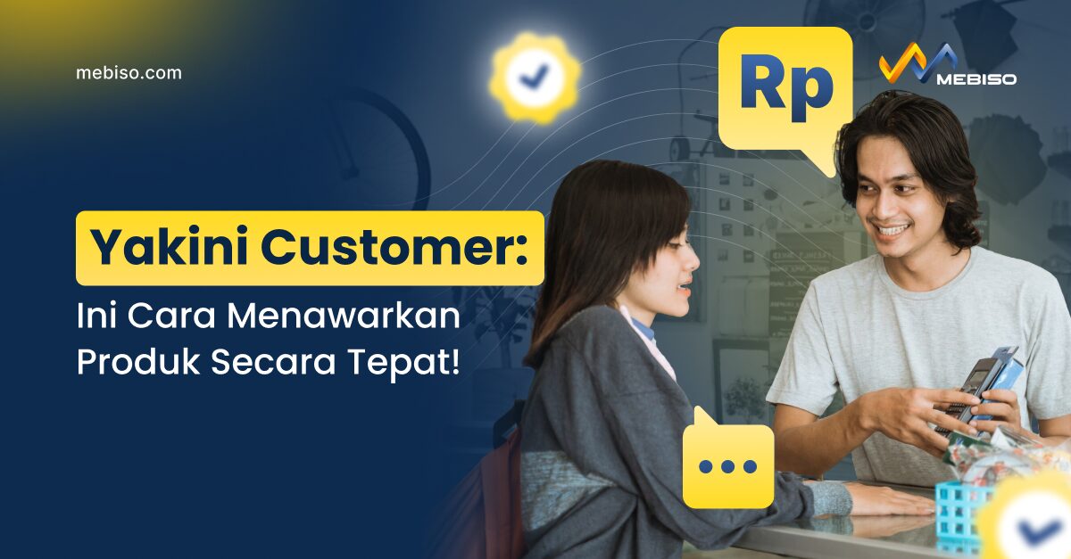 Cara Menawarkan Produk Secara Tepat agar Customer Minat
