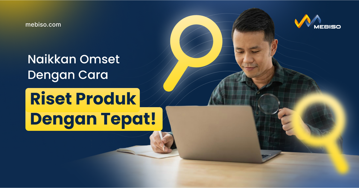 Cara Riset Produk yang Tepat, Agar Penjualan Laris