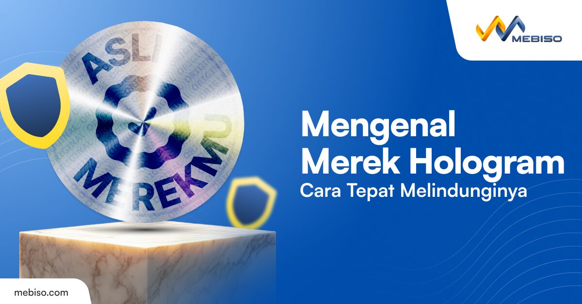Mengenal Merek Hologram dan Cara Tepat Melindunginya