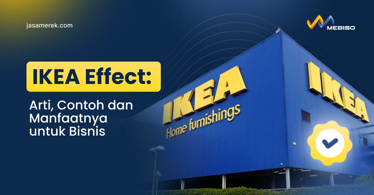 IKEA Effect: Arti, Contoh dan Manfaatnya untuk Bisnis