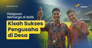 Kisah Sukses Pengusaha di Desa