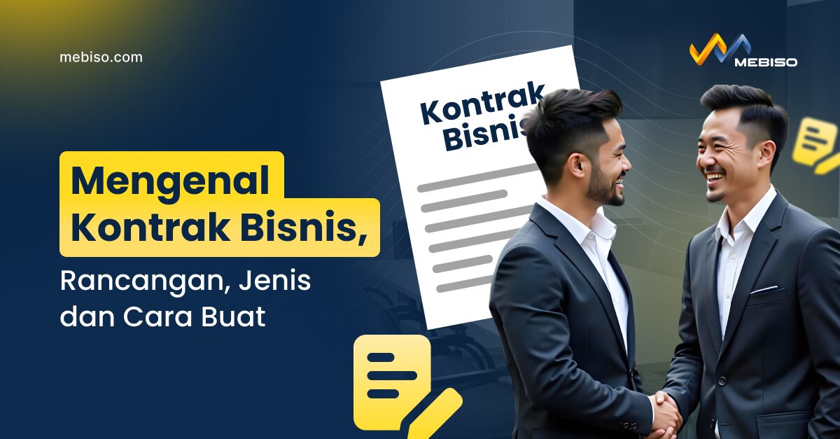 Mengenal Kontrak Bisnis, Rancangan, Jenis dan Cara Buat