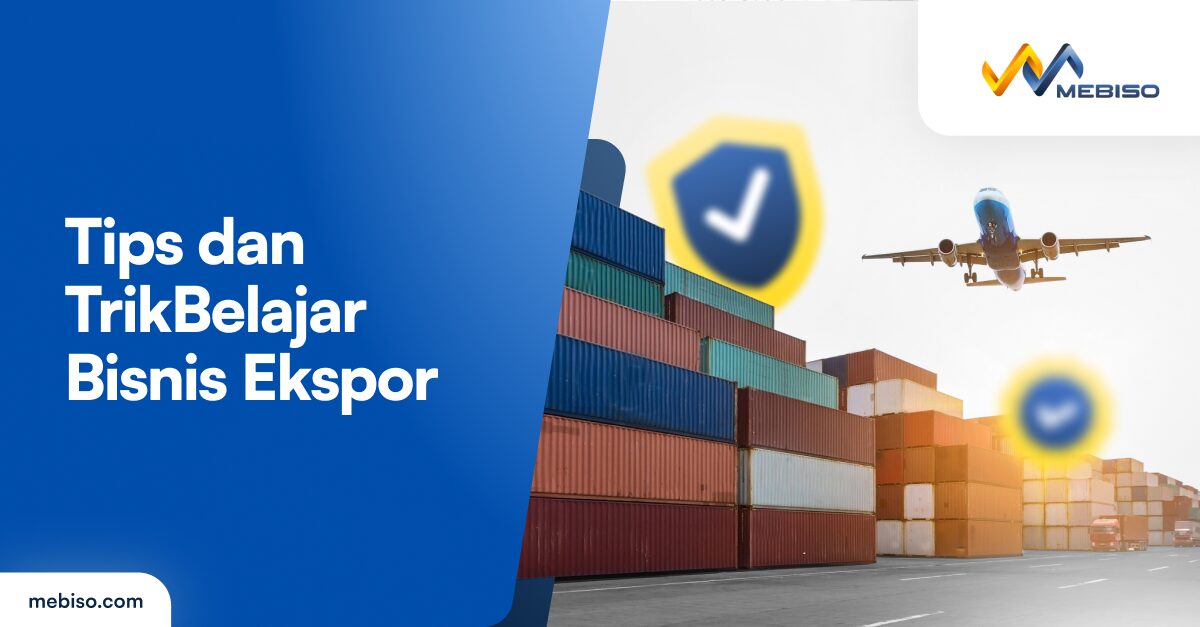 Belajar Bisnis Ekspor dari Nol: Tips dan Trik untuk Pemula