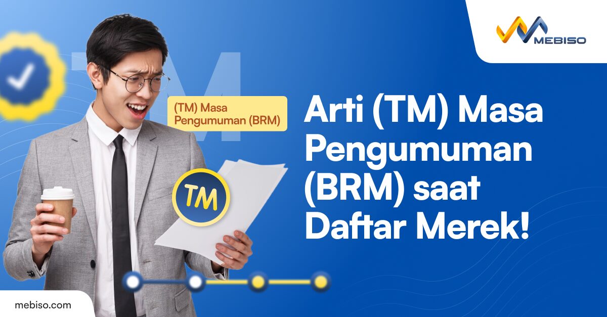 Begini Makna (TM) Masa Pengumuman (BRM) saat Daftar Merek!