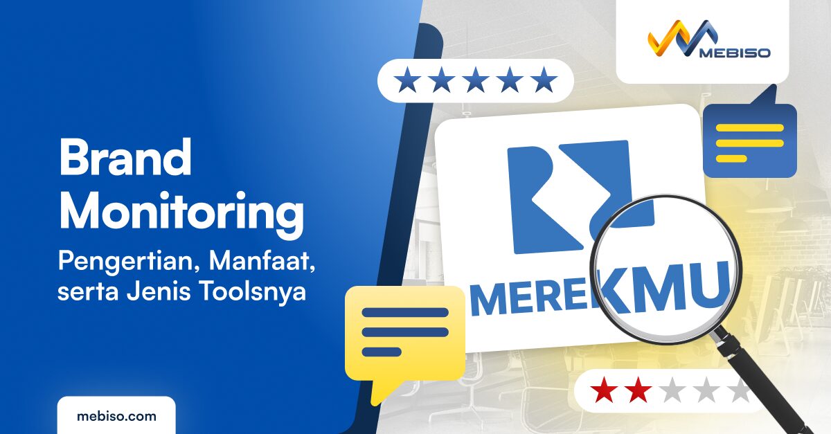 Brand Monitoring: Pengertian, Manfaat, serta Jenis Toolsnya