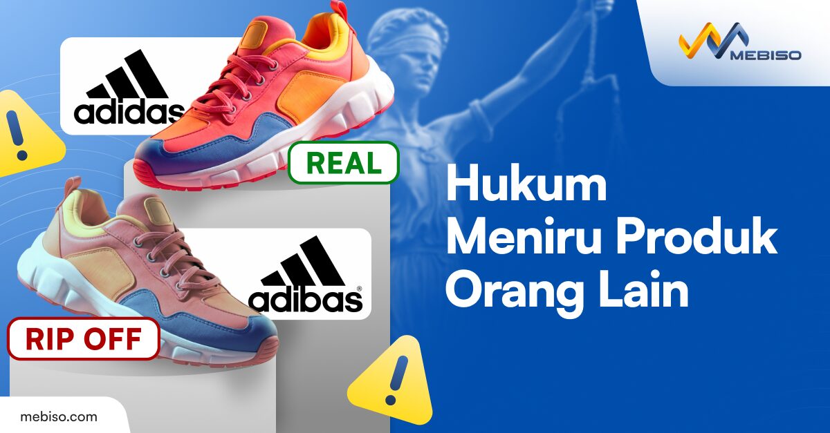 Ini Hukum Meniru Produk Orang Lain yang Harus Kamu Pahami!