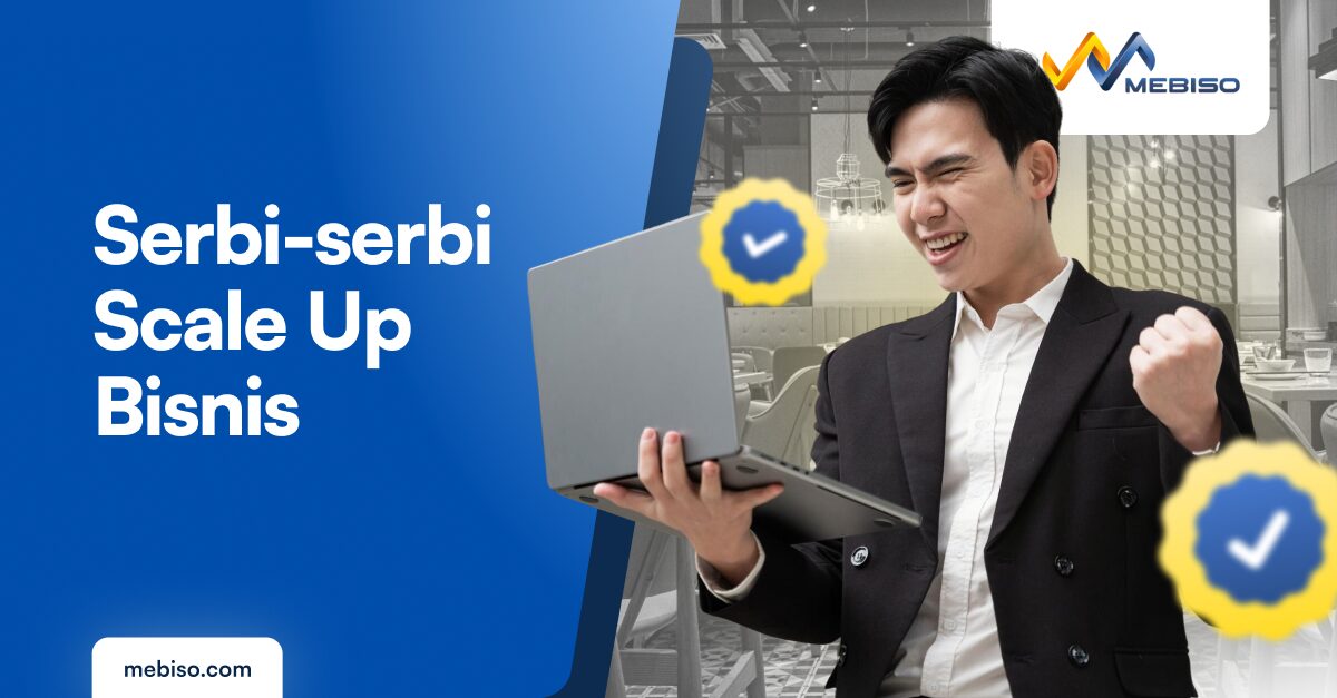 Scale Up Bisnis: Penjelasan, Contoh dan Strateginya