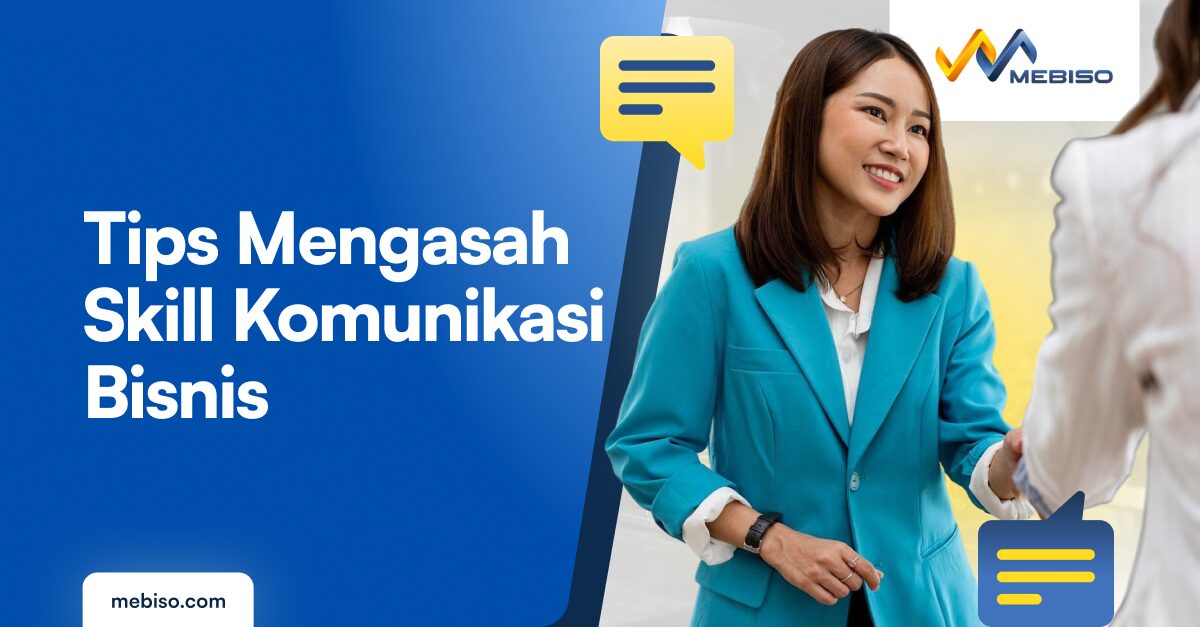 Komunikasi Bisnis: Arti, Tujuan, Contoh dan Jenisnya