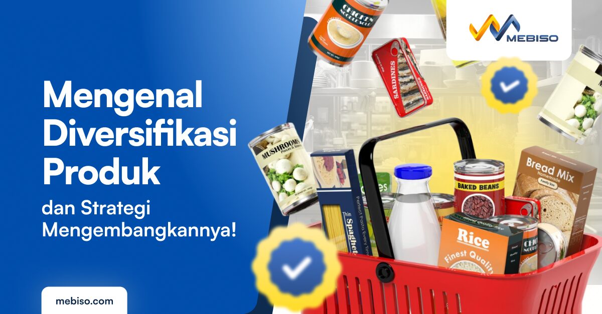Mengenal Diversifikasi Produk, Tujuan, Contoh dan Strateginya