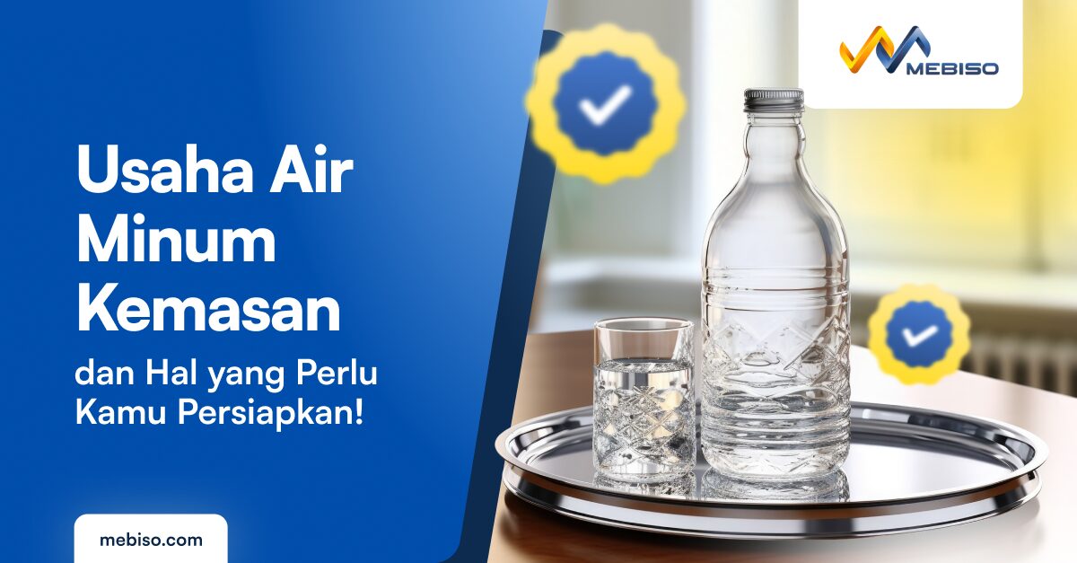 Usaha Air Minum Kemasan dan Hal yang Perlu Kamu Persiapkan!