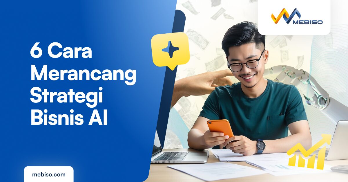 6 Cara Merancang Strategi Bisnis AI agar Hasilnya Efektif