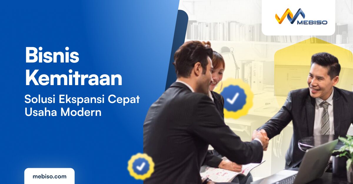 Bisnis Kemitraan: Solusi Ekspansi Cepat Usaha Modern