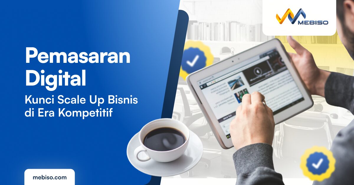 Pemasaran Digital: Kunci Scale Up Bisnis di Era Kompetitif