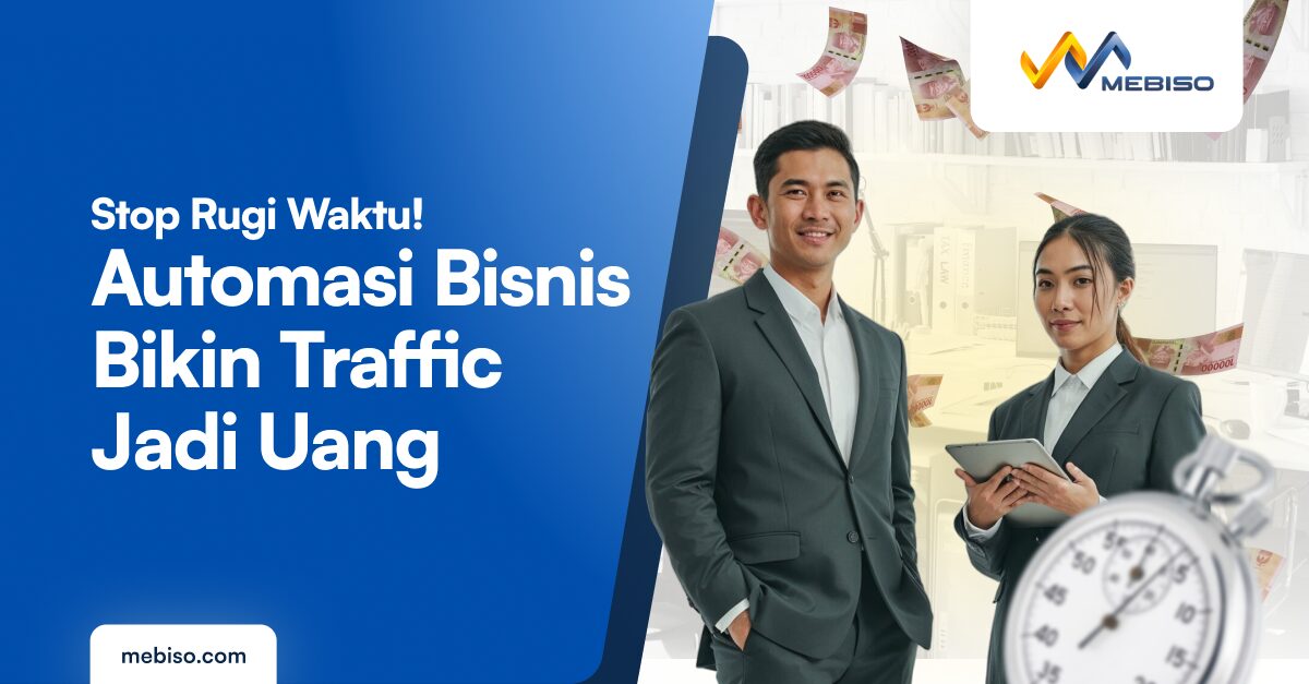 Stop Rugi Waktu! Automasi Bisnis Bikin Traffic Jadi Uang