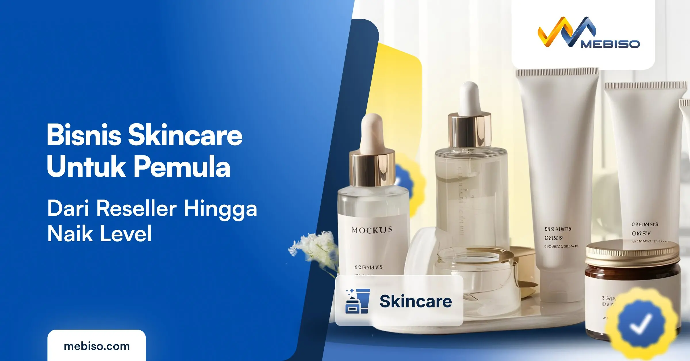 Bisnis Skincare untuk Pemula: Dari Reseller hingga Naik Level