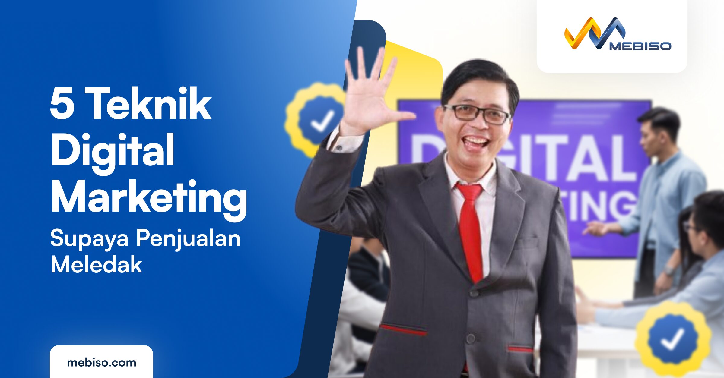 5 Teknik Digital Marketing Supaya Penjualan Meledak