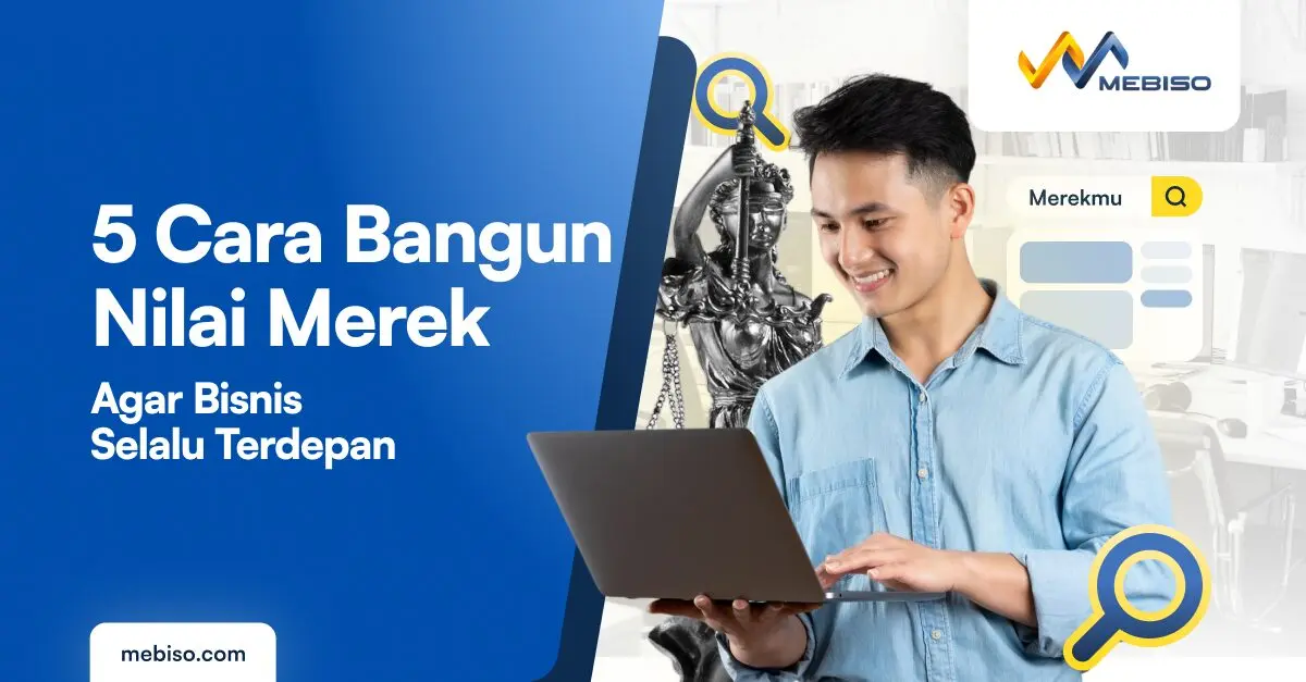 5 Cara Bangun Nilai Merek agar Bisnis Selalu Terdepan
