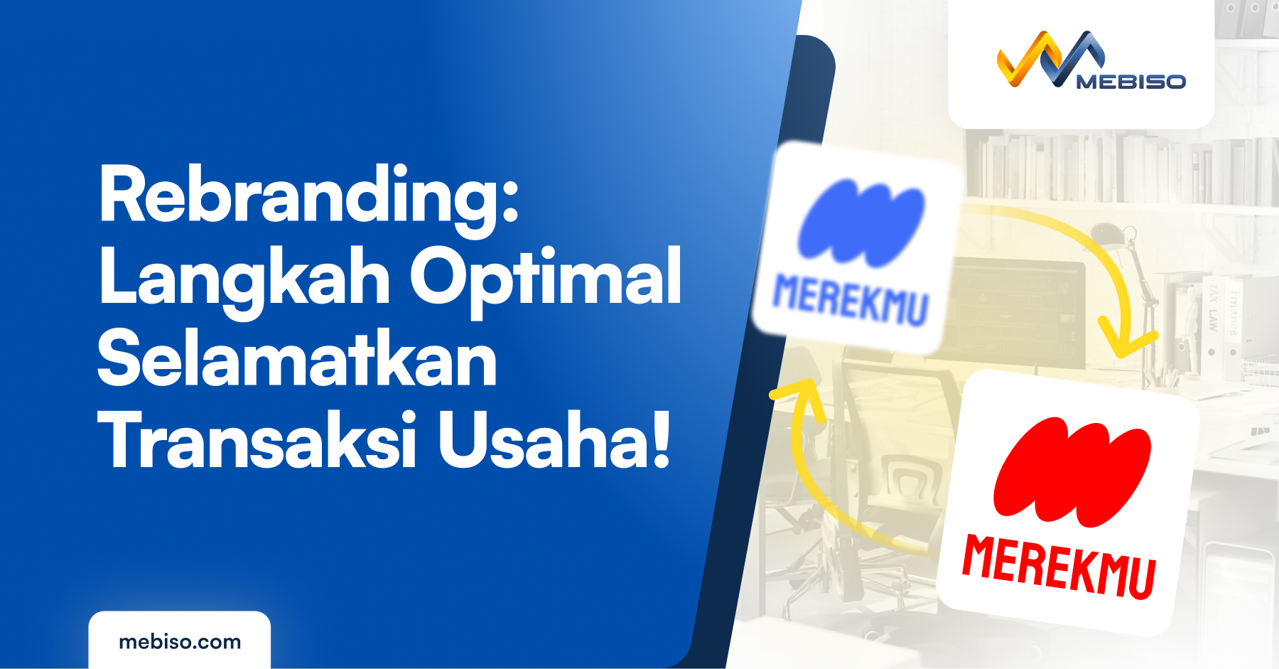 Rebranding: Langkah Optimal Selamatkan Transaksi Usaha!