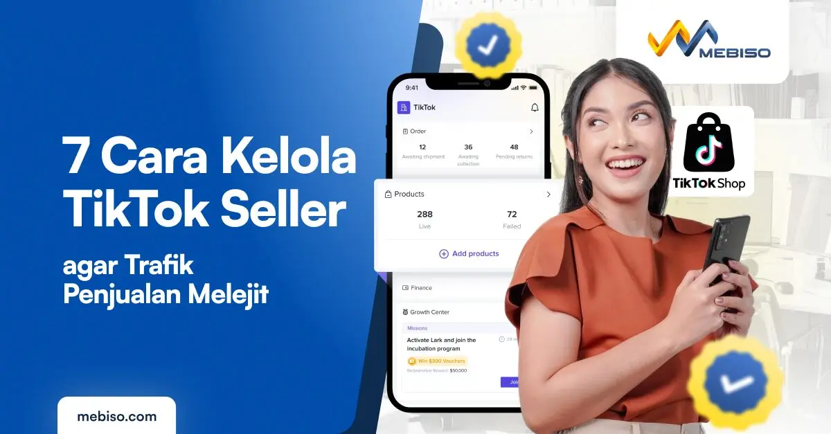 7 Cara Kelola TikTok Seller agar Trafik Penjualan Melejit