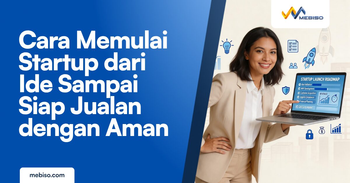Cara Memulai Startup dari Ide Sampai Siap Jualan dengan Aman