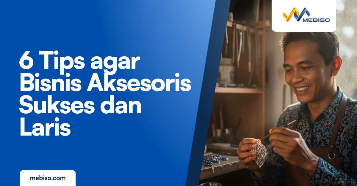 6 Tips agar Bisnis Aksesoris Sukses dan Laris