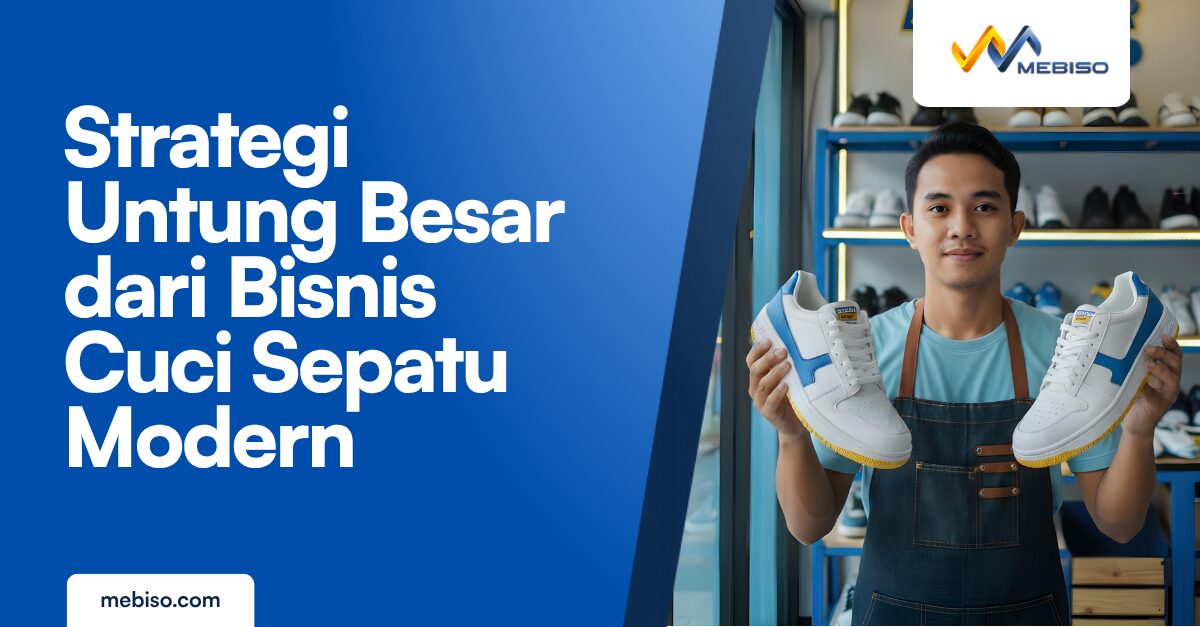 Strategi Untung Besar dari Bisnis Cuci Sepatu Modern