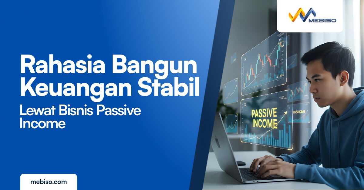 Rahasia Bangun Keuangan Stabil Lewat Bisnis Passive Income