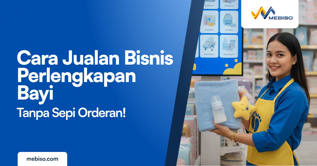 Cara Jualan Bisnis Perlengkapan Bayi Tanpa Sepi Orderan!