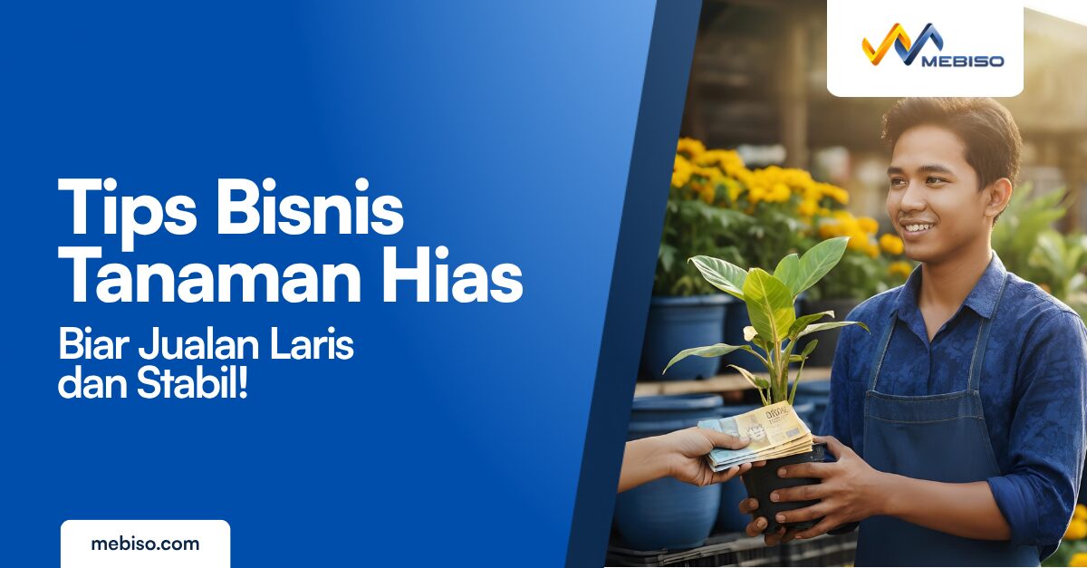 Tips Bisnis Tanaman Hias Biar Jualan Laris dan Stabil!