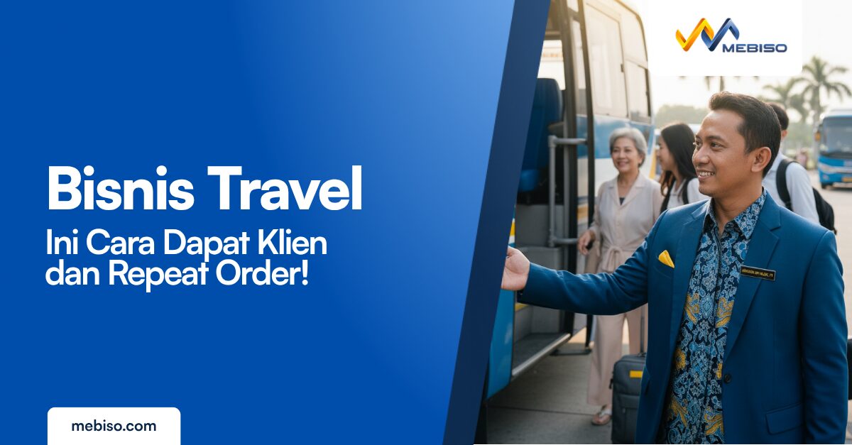 Bisnis Travel: Ini Cara Dapat Klien dan Repeat Order!