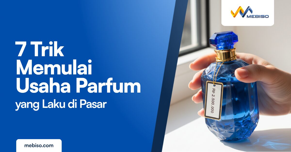 7 Trik Memulai Usaha Parfum yang Laku di Pasar