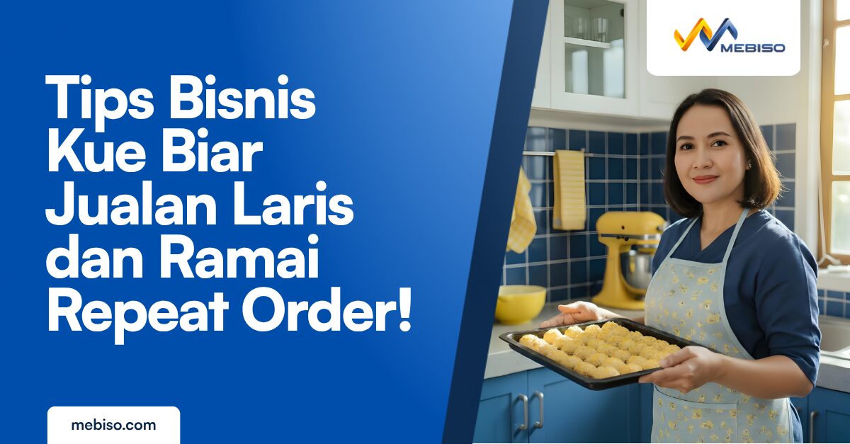 Tips Bisnis Kue Biar Jualan Laris dan Ramai Repeat Order!