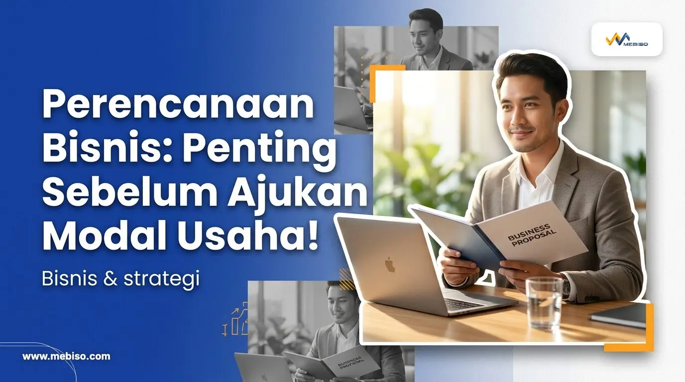 Perencanaan Bisnis: Penting Sebelum Ajukan Modal Usaha!